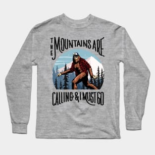 Bigfoot Sasquatch The Mountains Are Calling, And I Must Go Long Sleeve T-Shirt